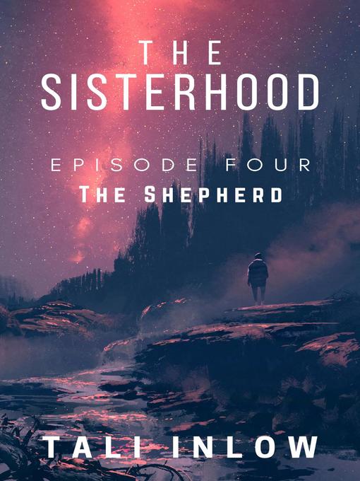 Title details for Episode Four: The Sisterhood, #4 by Tali Inlow - Available
